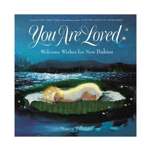 You Are Loved : Welcome Wishes for New Babies - by Nancy Tillman (School And Library)