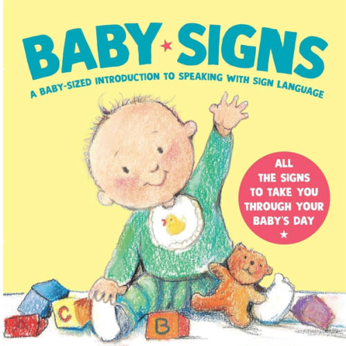 Baby Signs: A Baby-Sized Introduction to Speaking with Sign Language