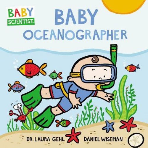 Baby Oceanographer - (baby Scientist) By Laura Gehl (board Book)