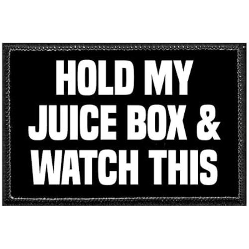 Hold My Juice Box & Watch This | Hook and Loop Attach for Hats, Jeans, Vest, Coat | 2x3 in | by Pull Patch