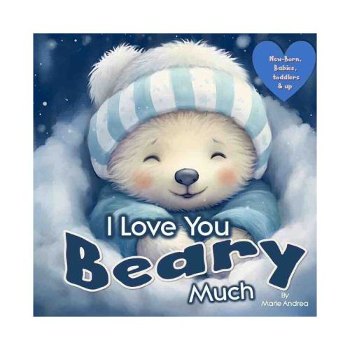 I Love You Beary Much ( A Baby Book 0-6 months & up) - (Little Love Steps: Bonding for Babies 0-6 Months) by Marie Andrea (Paperback)