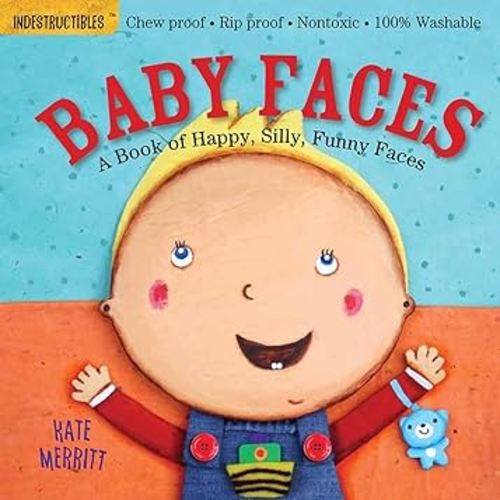 Indestructibles: Baby Faces: A Book of Happy, Silly, Funny Faces: Chew Proof · Rip Proof · Nontoxic · 100% Washable (Book for Babies, Newborn Books, Safe to Chew)