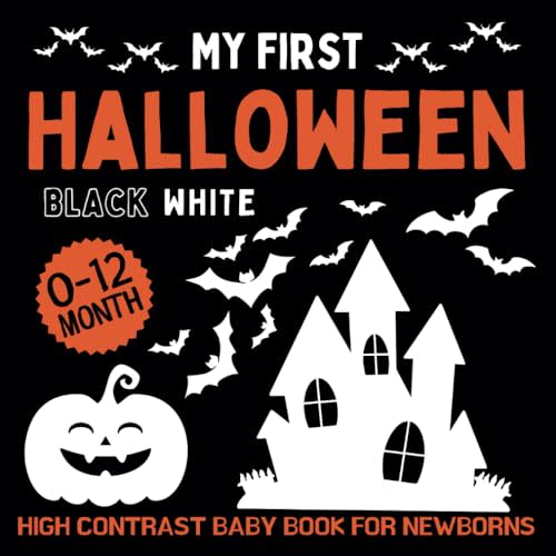 High Contrast Baby Book for Newborns: My First Halloween | Simple Black And White Images With Halloween Themes To Develop Babies' Eyesight (High Contrast Baby Book for Newborns 0 -12 Months)