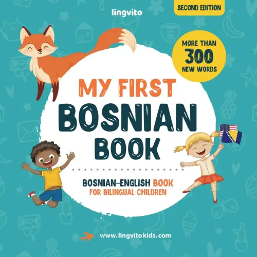 My First Bosnian Book. Bosnian-English Book for Bilingual Children: Bosnian-English children's book with illustrations for kids. A great educational ... Books for Bilingual Children)