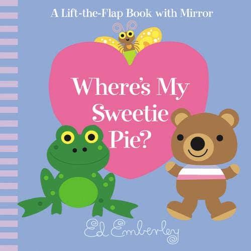 Where's My Sweetie Pie? Board book – Lift the flap, January 1, 2010
