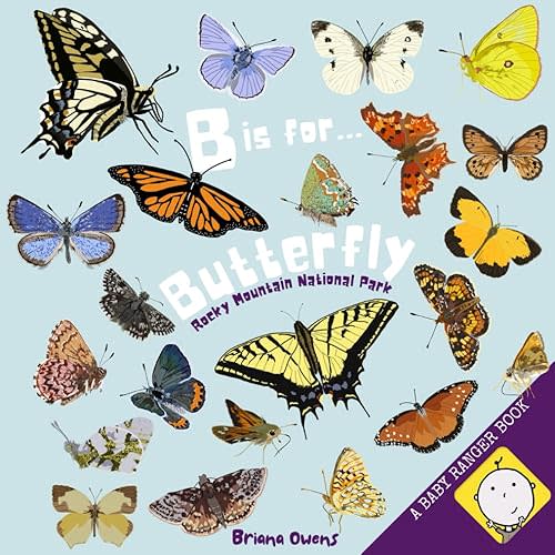 B is for...Butterfly - Rocky Mountain National Park (A Baby Ranger Book) Paperback – March 6, 2023