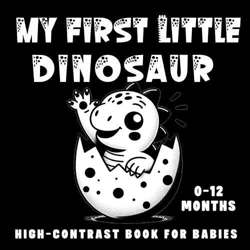 My First Little Dinosaur High Contrast Book for Babies 0-12 Months: Great Black and White Illustrations That Will Take Your Toddler on a Prehistoric Journey in the First Months of Their Development. Paperback – Large Print, October 30, 2023