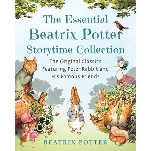 The Essential Beatrix Potter Storytime Collection: The Original Classics Featuring Peter Rabbit and His Famous Friends (Children's Classic Collections) Hardcover – September 17, 2024