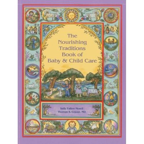 Nourishing Traditions Bk Baby Child Care - by Sally Fallon Morell & Thomas S Cowan (Paperback)