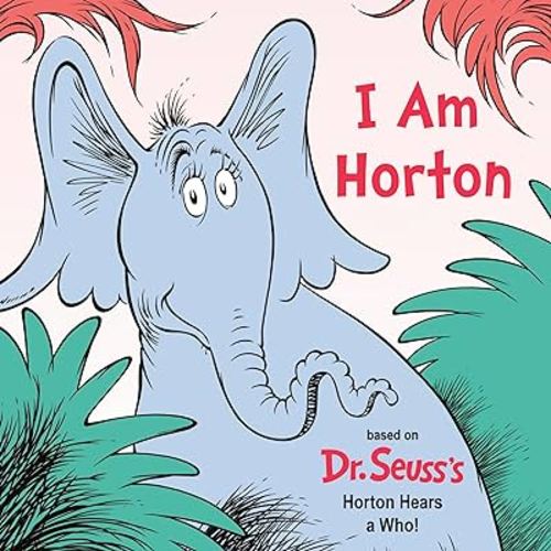 I Am Horton: Based on Dr. Seuss's Horton Hears a Who (Dr. Seuss's I Am Board Books)