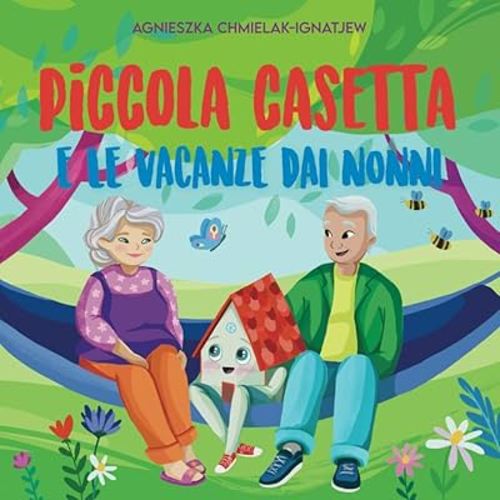 PICCOLA CASETTA E LE VACANZE DAI NONNI: Infanzia spensierata (Italian Edition)