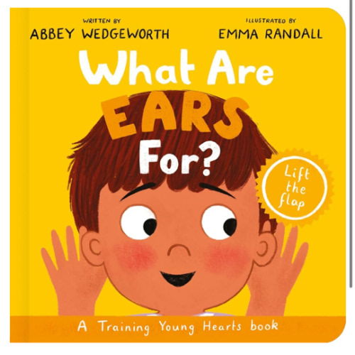 What Are Ears For? Board Book: A Lift-the-Flap Board Book (Christian behaviour book for toddlers encouraging obedience motivated by God’s grace): Abbey Wedgeworth, Emma Randall: 9781784989552: Amazon.com: Books
