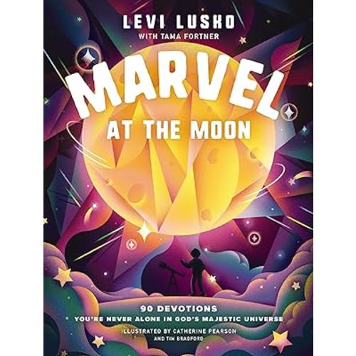 Marvel at the Moon: 90 Devotions: You're Never Alone in God's Majestic Universe