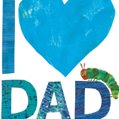 I Love Dad with The Very Hungry Caterpillar (The World of Eric Carle)