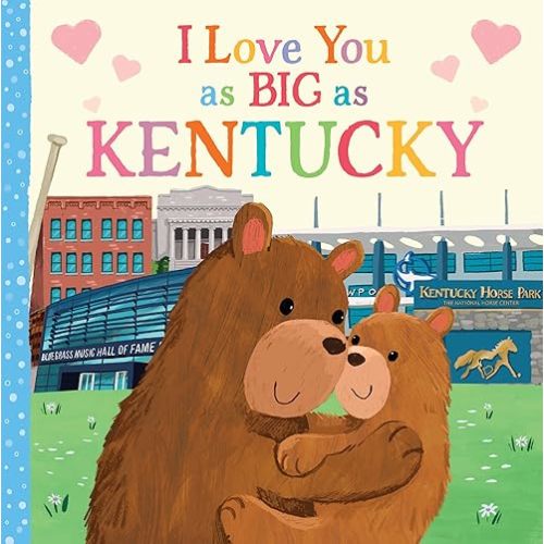 I Love You as Big as Kentucky: A Sweet Love Board Book for Toddlers, the Perfect Stocking Stuffer! Board book – September 1, 2021
