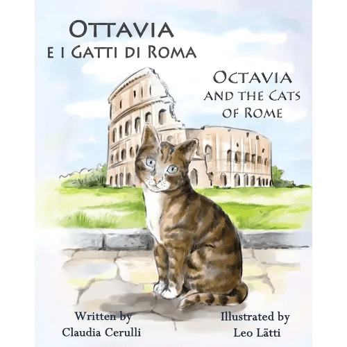 Ottavia e i Gatti di Roma - Octavia and the Cats of Rome: A bilingual picture book in Italian and English (Italian Edition)
