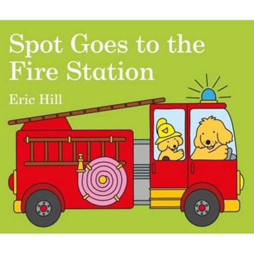 Spot Goes to the Fire Station - by Eric Hill (Board Book)
