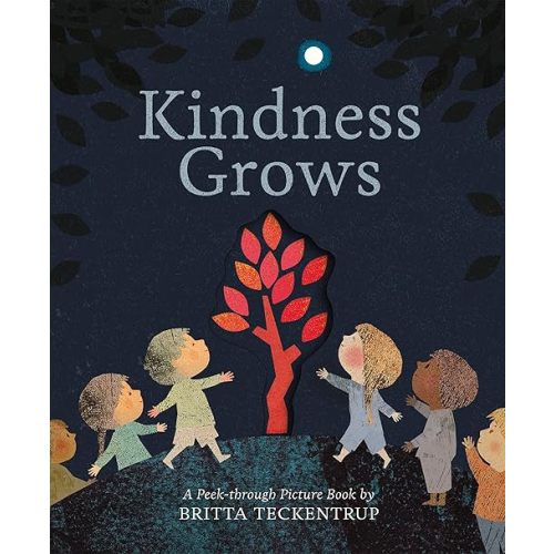 Kindness Grows: A Peek-through Picture Book by Britta Teckentrup Hardcover – September 5, 2019