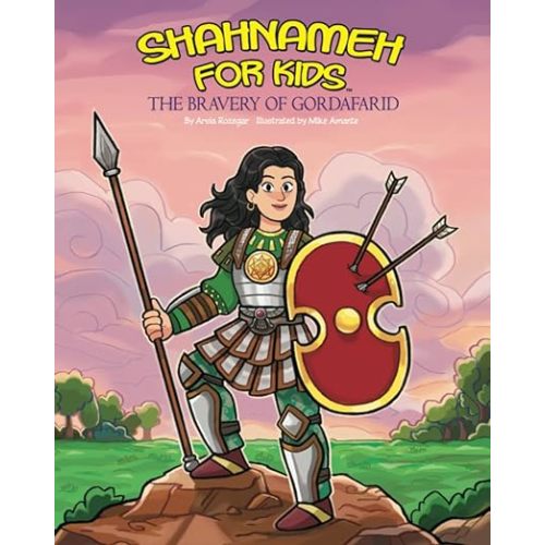 Shanameh for Kids - the Bravery of Gordafarid (Shahnameh For Kids)