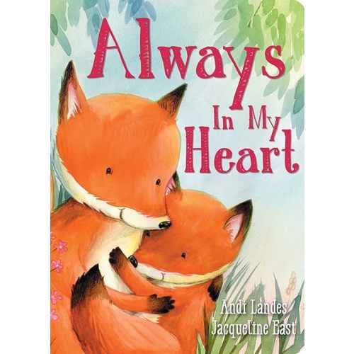 Always In My Heart (Padded Board Books for Babies) Board book – Picture Book, December 18, 2018