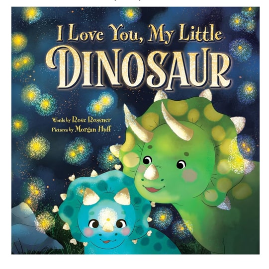 I Love You, My Little Dinosaur: A Sweet, Self-Esteem Picture Book