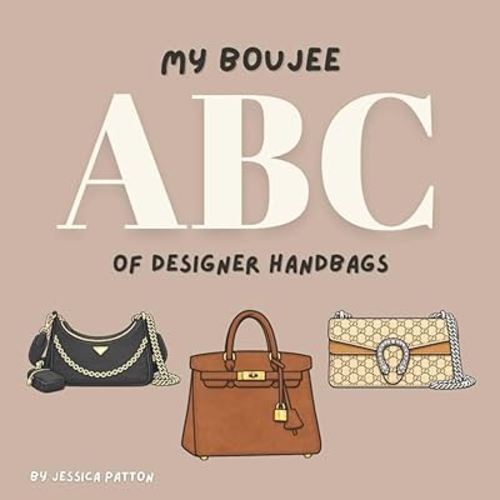 My Boujee ABC of Designer Handbags
