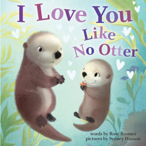 I Love You Like No Otter: A Funny and Sweet Board Book for Babies and Toddlers (Punderland)
