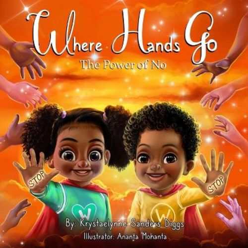 Where Hands Go - by Krystaelynne Sanders Diggs (Paperback)