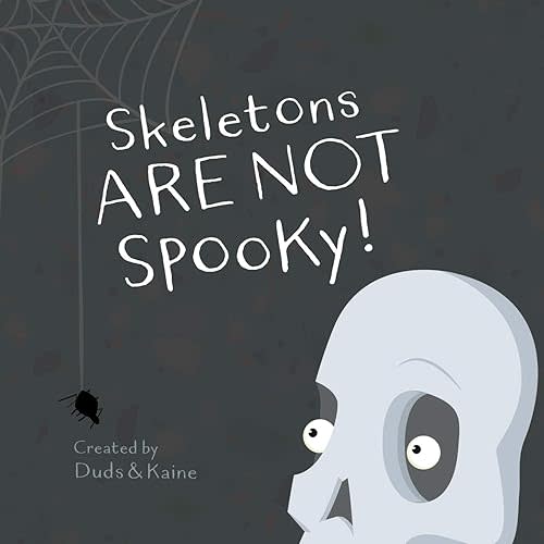 Skeletons ARE NOT Spooky! Paperback – Large Print, October 3, 2018