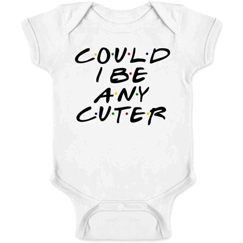 Pop Threads Could I Be Any Cuter Infant Bodysuit Funny 90s Show Baby Girl Boy Cloth Outfit White 6M