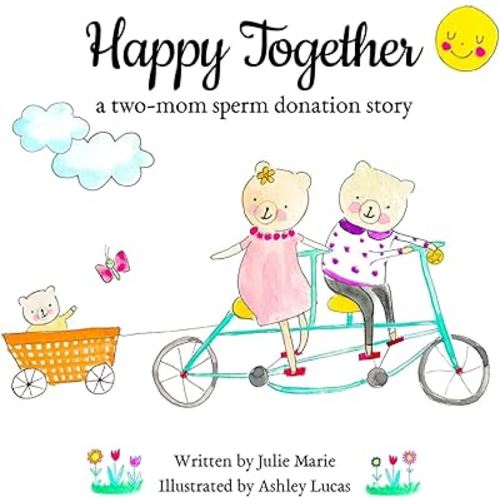 Happy Together, a two-mom sperm donation story (Happy Together - 13 Books on Donor Conception, IVF and Surrogacy)