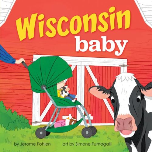 Wisconsin Baby - (local Baby Books) By Jerome Pohlen (board Book)