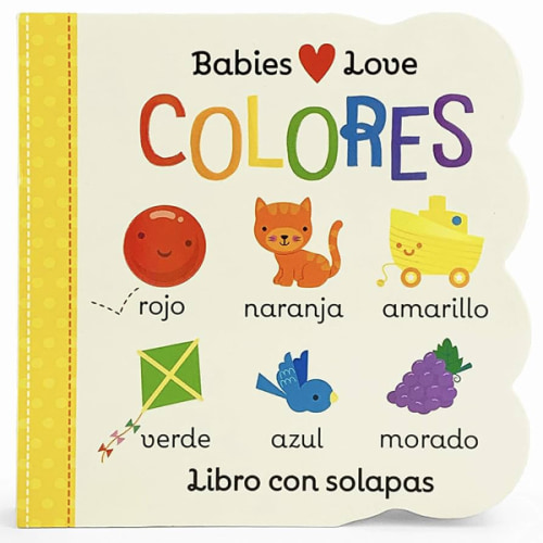 Babies Love Colores / Babies Love Colors (Spanish Edition) by Michelle Rhodes-Conway, Fhiona Galloway, Board Book | Barnes & Noble®