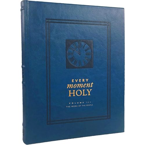 Every Moment Holy, Volume III: The Work of the People (Over 100 Prayers and Illustrations for Practicing Mindfulness of the Presence of God in the Ordinary) Imitation Leather – November 10, 2023