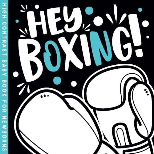 Hey Boxing! High Contrast Baby Book For Newborns: An Early Introduction to the World of Athletes and Sport for Infants (Sports High Contrast Baby Newborns Books)