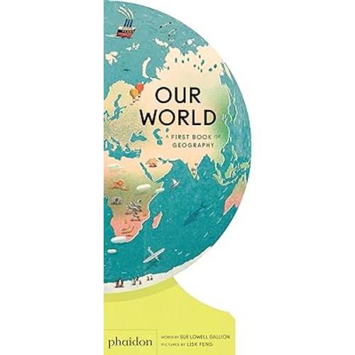 Our World: A First Book of Geography (Best Book of 2020, Parents Magazine)
