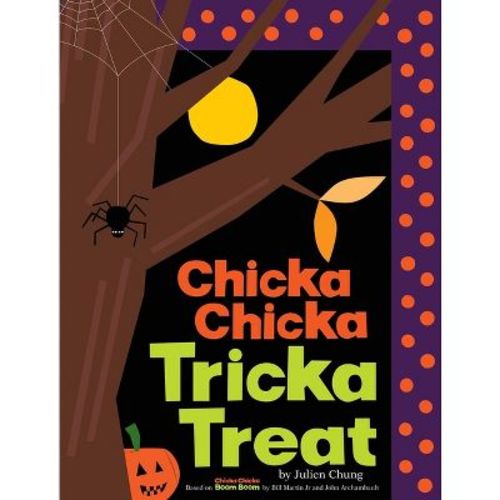 Chicka Chicka Tricka Treat - (Chicka Chicka Book) by Julien Chung (Hardcover)