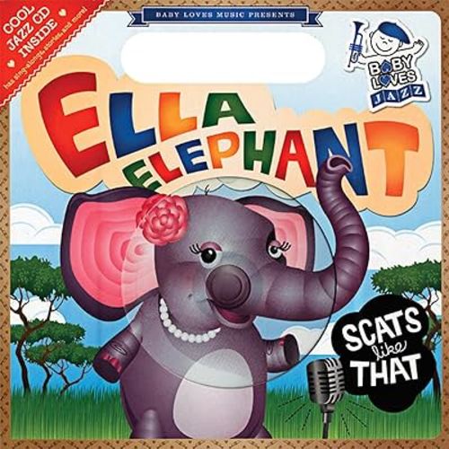 Ella Elephant Scats Like That: Baby Loves Jazz