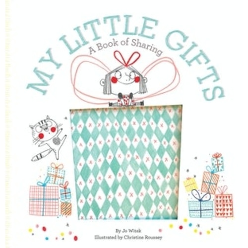 My Little Gifts: A Book of Sharing by Jo Witek, Christine Roussey, Hardcover | Barnes & Noble®