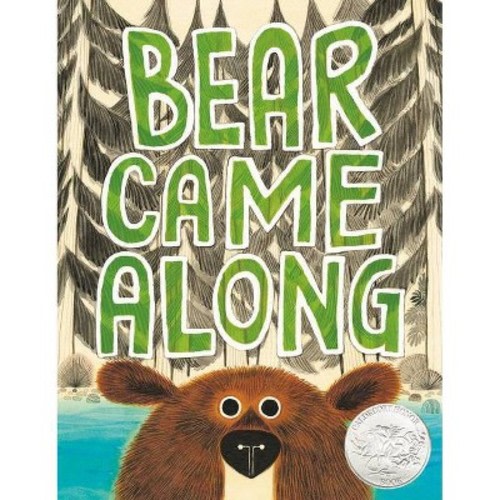 Bear Came Along (Caldecott Honor Book) - by Richard T Morris (Hardcover)