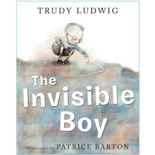 The Invisible Boy - by Trudy Ludwig (Hardcover)