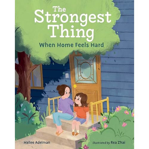 The Strongest Thing: When Home Feels Hard Hardcover – Picture Book, April 4, 2022