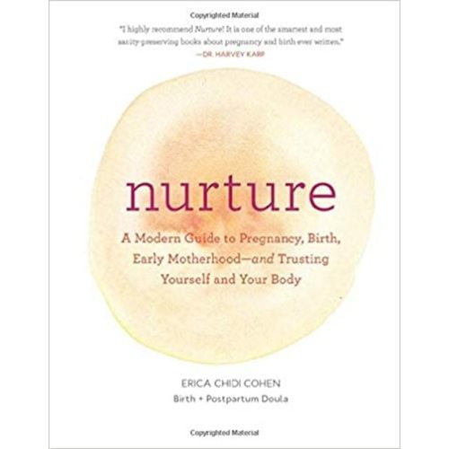 Nurture: A Modern Guide to Pregnancy, Birth, Early Motherhood.
