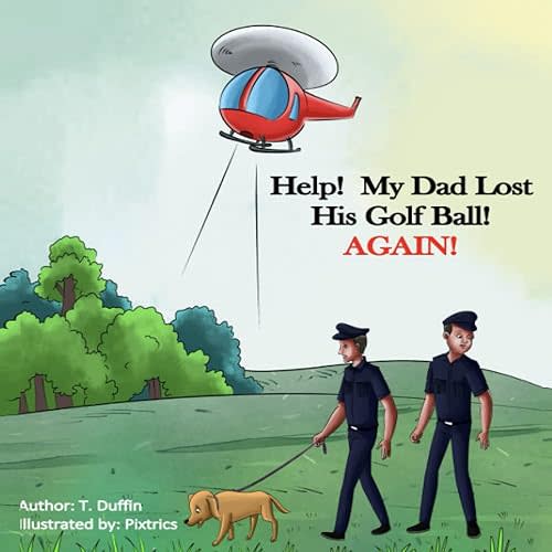 Help! My Dad Lost His Golf Ball! AGAIN! Paperback – December 18, 2022