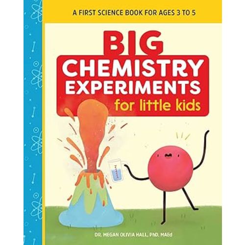 Big Chemistry Experiments for Little Kids: A First Science Book for Ages 3 to 5 (Big Experiments for Little Kids)