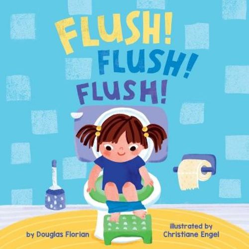 Flush! Flush! Flush! (a Baby Steps Potty Training Board Book for Toddlers) - by Douglas Florian