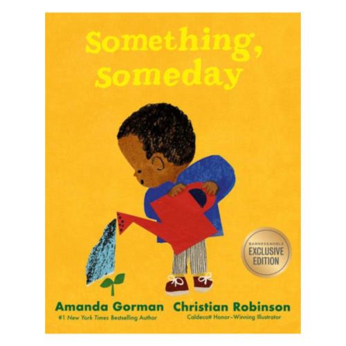 Something, Someday (B&N Exclusive Edition) by Amanda Gorman, Christian Robinson, Hardcover | Barnes & Noble®