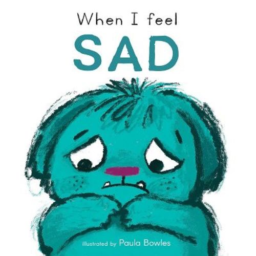 When I Feel Sad - (First Feelings) by Child's Play (Board Book)