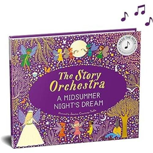 The Story Orchestra: Shakespeare's A Midsummer Night's Dream: Press the note to hear Mendelssohn's music (The Story Orchestra, 10)