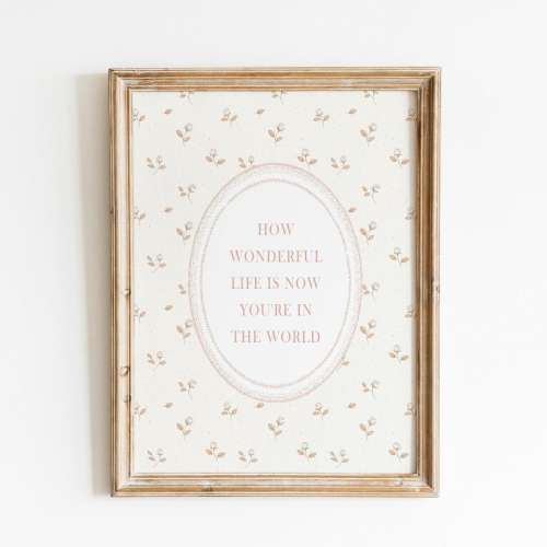 How Wonderful Life Is Now You're In The World Print, Girl Nursery Wall Art, Vintage Nursery Decor, Neutral Floral Print, Nursery Quote